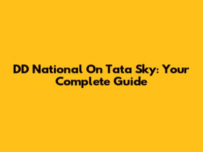 DD National On Tata Sky: Your Complete Guide