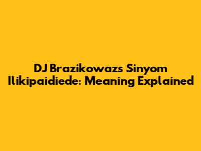 DJ Brazikowaz's 'Sinyom Ilikipaidiede': Meaning Explained