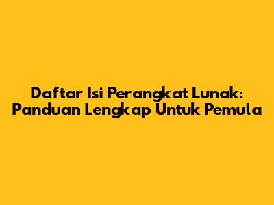 Daftar Isi Perangkat Lunak: Panduan Lengkap Untuk Pemula