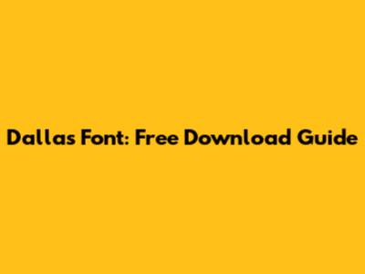 Dallas Font: Free Download Guide