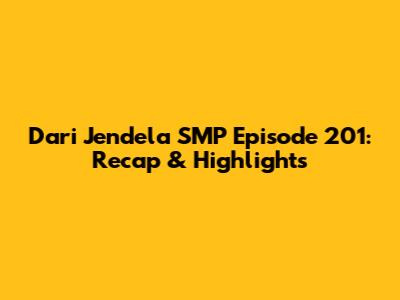 Dari Jendela SMP Episode 201: Recap & Highlights