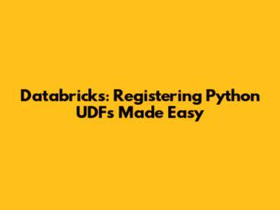 Databricks: Registering Python UDFs Made Easy