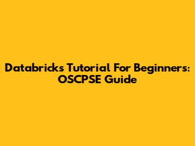 Databricks Tutorial For Beginners: OSCPSE Guide