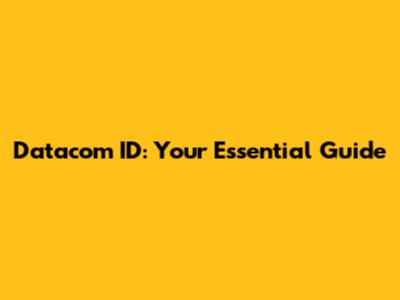 Datacom ID: Your Essential Guide