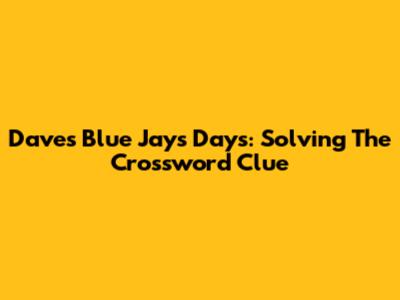 Dave's Blue Jays Days: Solving The Crossword Clue