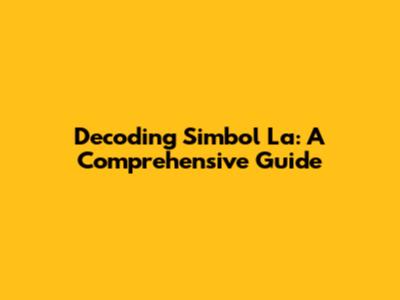 Decoding 'Simbol La': A Comprehensive Guide