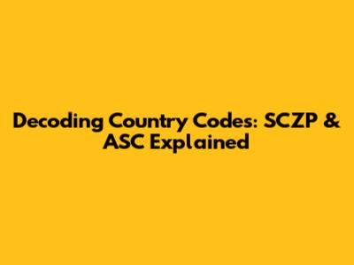 Decoding Country Codes: SCZP & ASC Explained