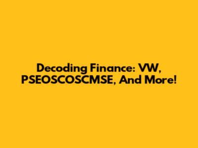 Decoding Finance: VW, PSEOSCOSCMSE, And More!