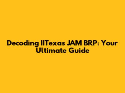 Decoding IITexas JAM BRP: Your Ultimate Guide