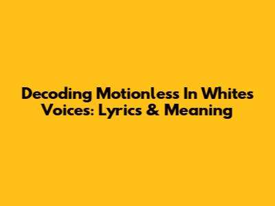 Decoding Motionless In White's "Voices": Lyrics & Meaning