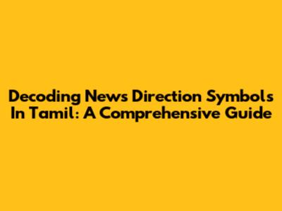 Decoding News Direction Symbols In Tamil: A Comprehensive Guide