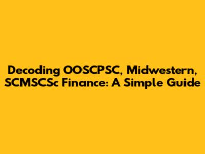 Decoding OOSCPSC, Midwestern, SCMSCSc Finance: A Simple Guide