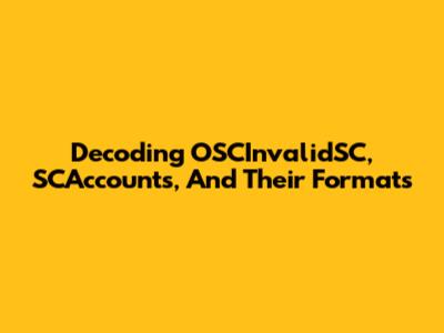 Decoding OSCInvalidSC, SCAccounts, And Their Formats