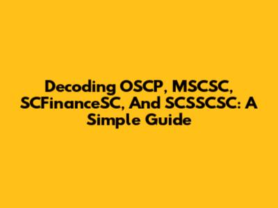 Decoding OSCP, MSCSC, SCFinanceSC, And SCSSCSC: A Simple Guide