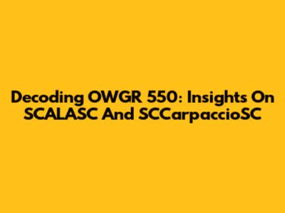 Decoding OWGR 550: Insights On SCALASC And SCCarpaccioSC