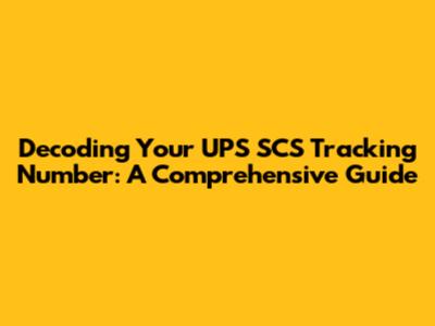 Decoding Your UPS SCS Tracking Number: A Comprehensive Guide