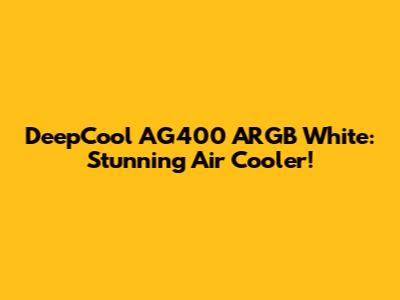 DeepCool AG400 ARGB White: Stunning Air Cooler!