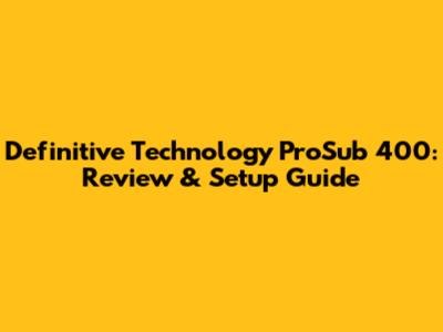 Definitive Technology ProSub 400: Review & Setup Guide