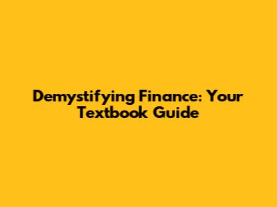 Demystifying Finance: Your Textbook Guide