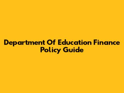 Department Of Education Finance Policy Guide