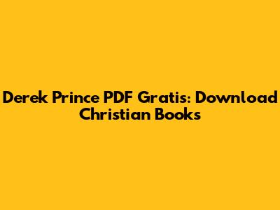 Derek Prince PDF Gratis: Download Christian Books