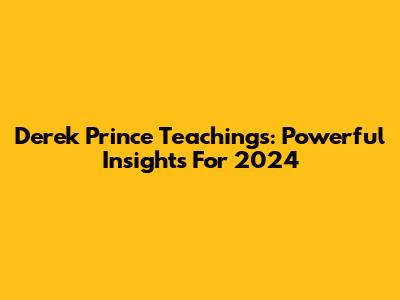 Derek Prince Teachings: Powerful Insights For 2024