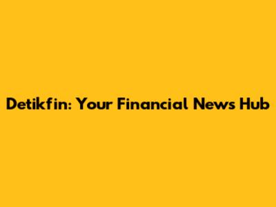Detikfin: Your Financial News Hub