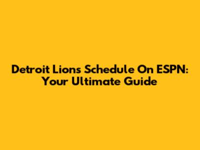 Detroit Lions Schedule On ESPN: Your Ultimate Guide