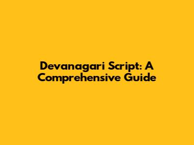Devanagari Script: A Comprehensive Guide