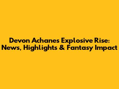 Devon Achane's Explosive Rise: News, Highlights & Fantasy Impact