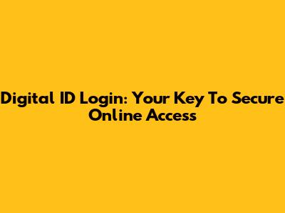 Digital ID Login: Your Key To Secure Online Access