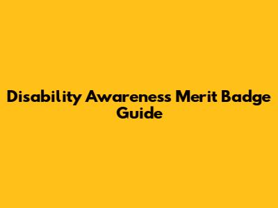 Disability Awareness Merit Badge Guide