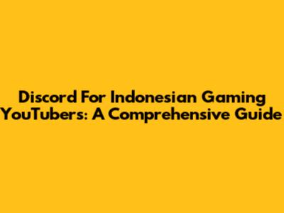 Discord For Indonesian Gaming YouTubers: A Comprehensive Guide