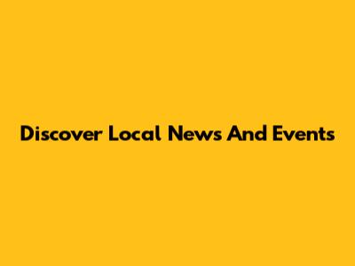 Discover Local News And Events