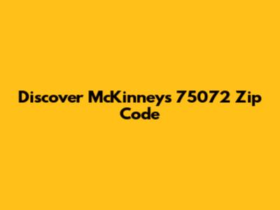 Discover McKinney's 75072 Zip Code