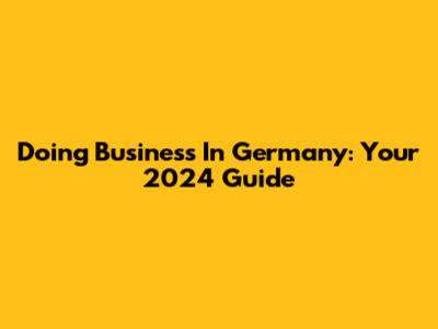 Doing Business In Germany: Your 2024 Guide