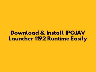 Download & Install IPOJAV Launcher 1192 Runtime Easily
