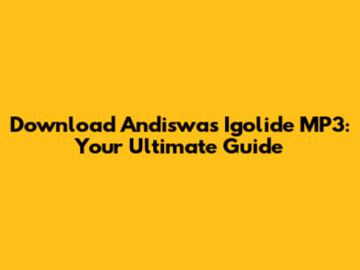 Download Andiswa's Igolide MP3: Your Ultimate Guide