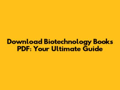 Download Biotechnology Books PDF: Your Ultimate Guide