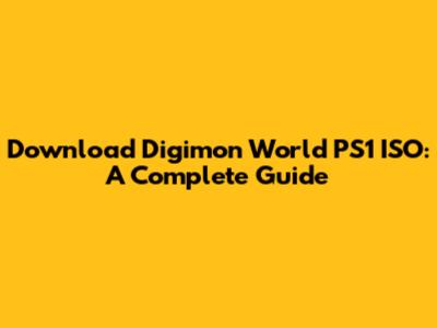 Download Digimon World PS1 ISO: A Complete Guide