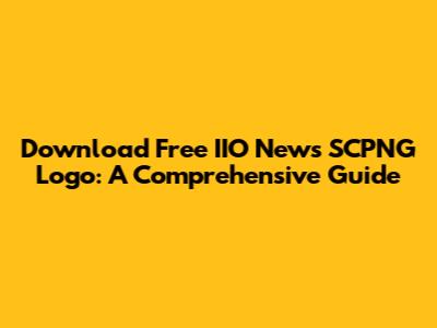 Download Free IIO News SCPNG Logo: A Comprehensive Guide