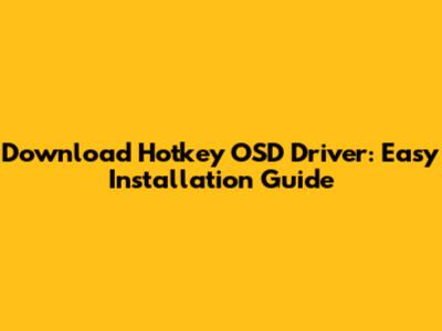 Download Hotkey OSD Driver: Easy Installation Guide