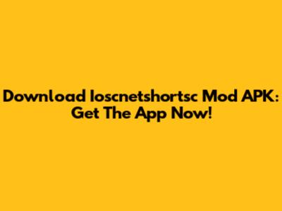 Download Ioscnetshortsc Mod APK: Get The App Now!