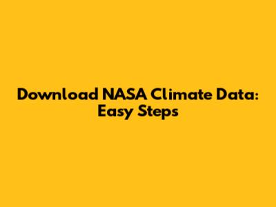Download NASA Climate Data: Easy Steps