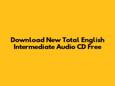Download New Total English Intermediate Audio CD Free