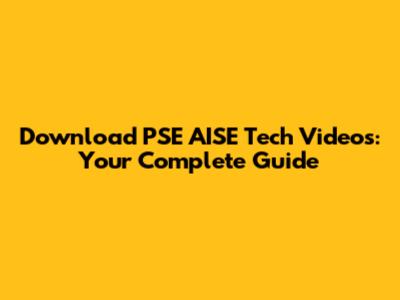 Download PSE AISE Tech Videos: Your Complete Guide