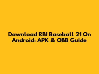 Download RBI Baseball 21 On Android: APK & OBB Guide