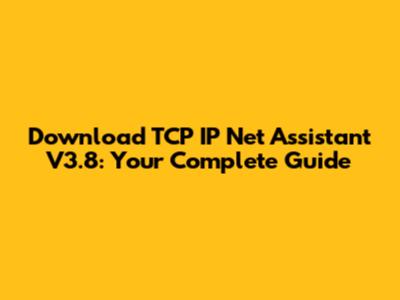 Download TCP IP Net Assistant V3.8: Your Complete Guide