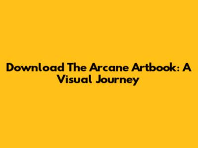 Download The Arcane Artbook: A Visual Journey