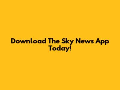 Download The Sky News App Today!